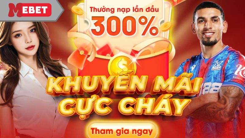 Tổng hợp khuyến mãi Mebet cực khủng