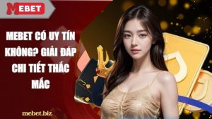 Mebet có uy tín không? Giải đáp chi tiết thắc mắc